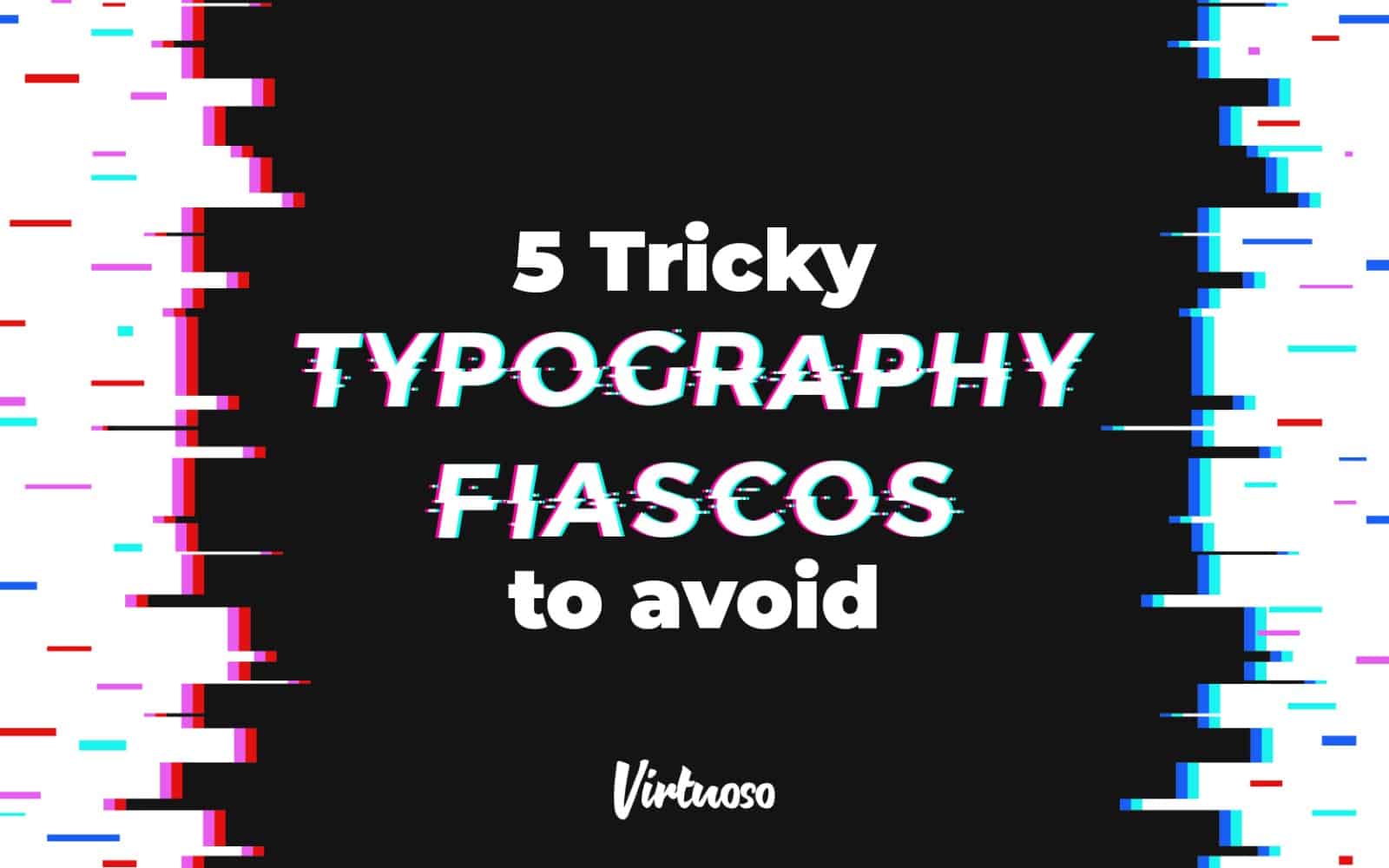 5 Tricky Typography Mistakes to Avoid