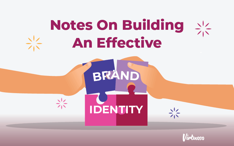 Notes on Building an Effective Brand Identity