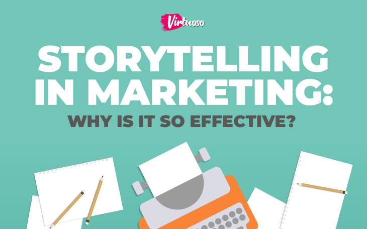 Storytelling in Marketing: Why Is It So Effective?